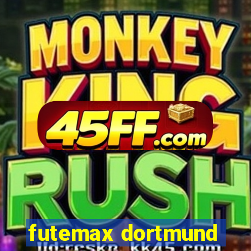 futemax dortmund